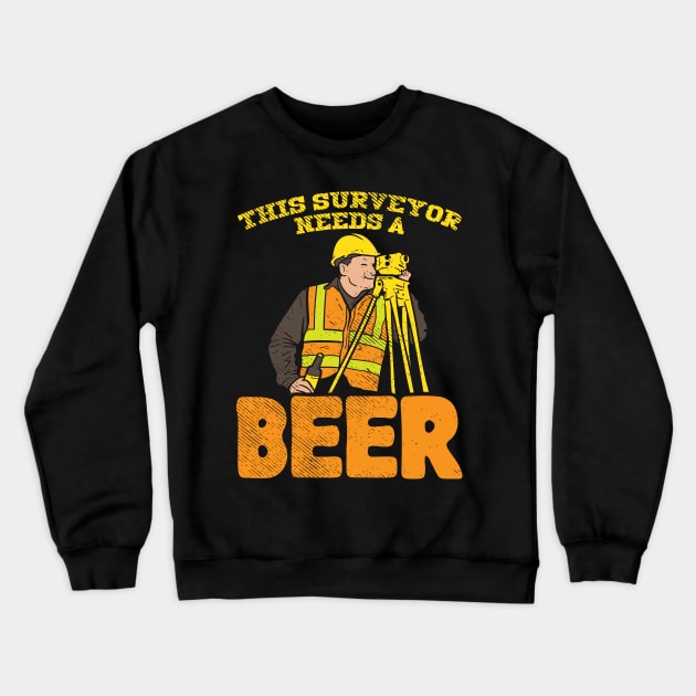 This Surveyor Needs A Beer Crewneck Sweatshirt by maxdax